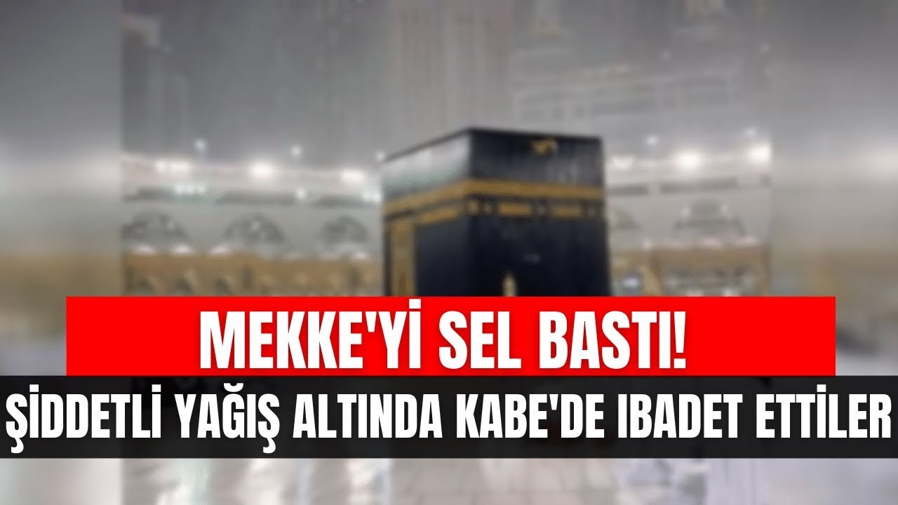 Mekke’yi Sel Bastı