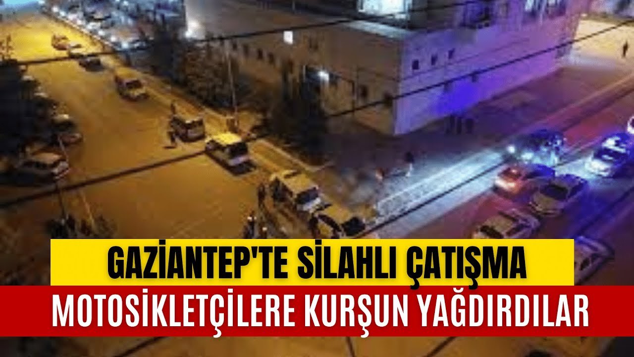 Gaziantep’te Silahlı Çatışma
