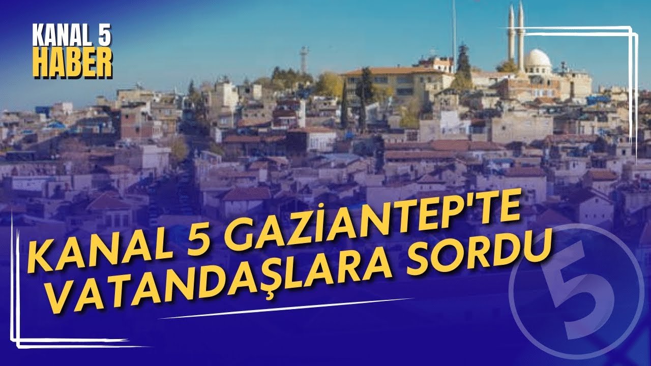 Kanal 5 Gaziantep’te Vatandaşlara Sordu | Yerel Seçimlerde Hangi Partiye Oy Vereceksiniz?