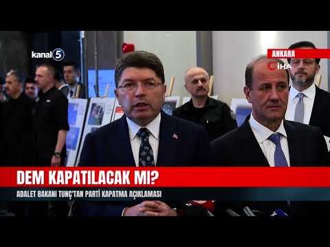 DEM Parti Kapatılacak Mı? | Adalet Bakanı Yılmaz Tunç’tan Açıklama