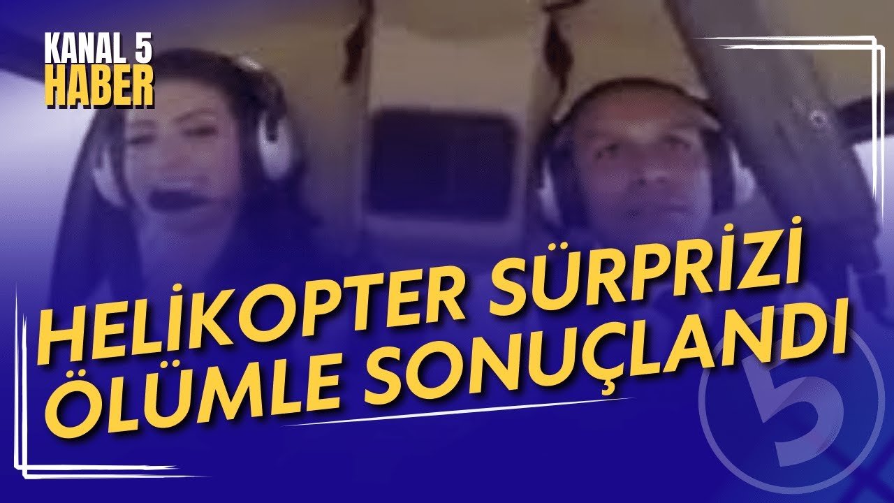 Helikopter Sürprizi Ölümle Sonuçlandı
