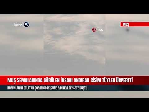 Muş Semalarında Görülen İnsanı Andıran Cisim Tüyler Ürpertti