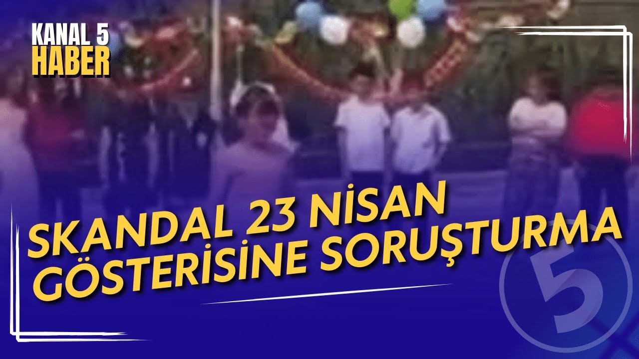 Skandal 23 Nisan Gösterisine Soruşturma | Erkek Öğrencilere Etek Giydirildi Peçe Takıldı!