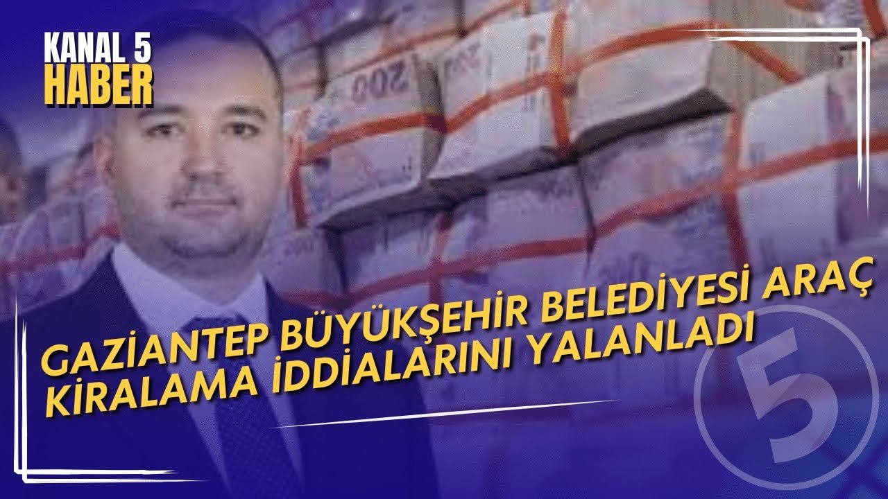 Gaziantep Büyükşehir Belediyesi Araç Kiralama İddialarını Yalanladı