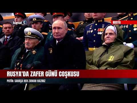 Rusya’da Zafer Günü Coşkusu | Putin; Savaşa Her Zaman Hazırız