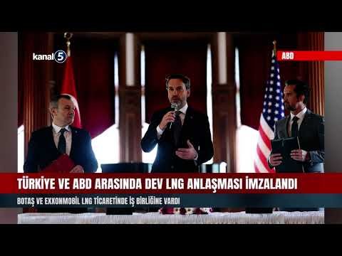 Türkiye ve ABD Arasında Dev LNG Anlaşması İmzalandı