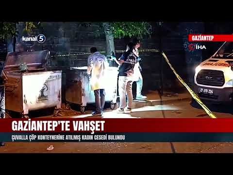 Gaziantep’te Vahşet | Çuvalla Çöp Konteynerine Atılmış Kadın Cesedi Bulundu