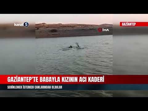 Gaziantep’te Babayla Kızının Acı Kaderi | Serinlemek İsterken Canlarından Oldular