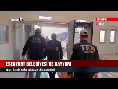Esenyurt Belediyesi’ne Kayyum | Ahmet Özer’in Yerine Can Aksoy Görevlendirildi