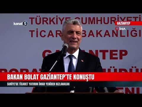 Bakan Bolat Gaziantep’te Konuştu | Suriye’de Ticaret Yatırım İmar Yeniden Hızlanacak
