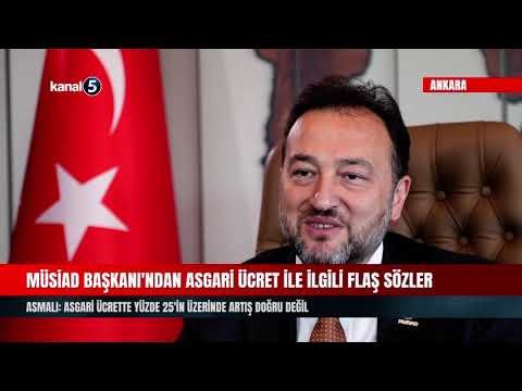 MÜSİAD Başkanı’ndan Asgari Ücret İle İlgili Flaş Sözler