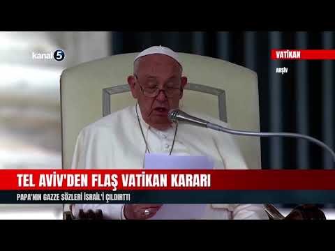Papa’nın Gazze Sözleri İsrail’i Çıldırttı | Tel Aviv’den Flaş Vatikan Kararı