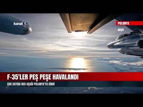 F-35’ler Peş Peşe Havalandı | Çok Sayıda Rus Uçağı Polonya’ya Girdi