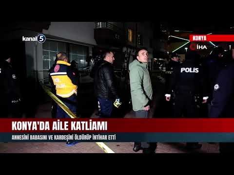 Konya’da Aile Katliamı | Annesini Babasını Ve Kardeşini Öldürüp İntihar Etti