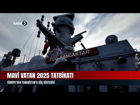 Mavi Vatan 2025 Tatbikatı | Türkiye’den Yunanistan’a Güç Gösterisi