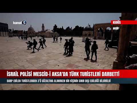 İsrail Polisi Mescid-i Aksa’da Türk Turistleri Darbetti