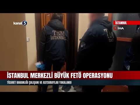 İstanbul Merkezli Büyük FETÖ Operasyonu | Ticaret Bakanlığı Çalışanı ve Astsubaylar Yakalandı