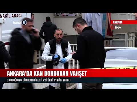 Ankara’da Kan Donduran Vahşet | 3 Çocuğunun Bileklerini Kesti 2’si Öldü 1’i Ağır Yaralı