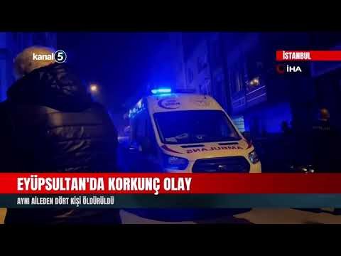 Eyüpsultan’da Korkunç Olay | Aynı Aileden Dört Kişi Öldürüldü