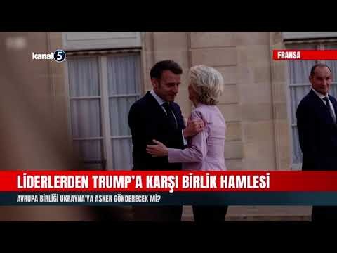 Liderlerden Trump’a Karşı Birlik Hamlesi | Avrupa Birliği Ukrayna’ya Asker Gönderecek Mi?