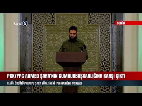 PKK/YPG Ahmed Şara’nın Cumhurbaşkanlığına Karşı Çıktı