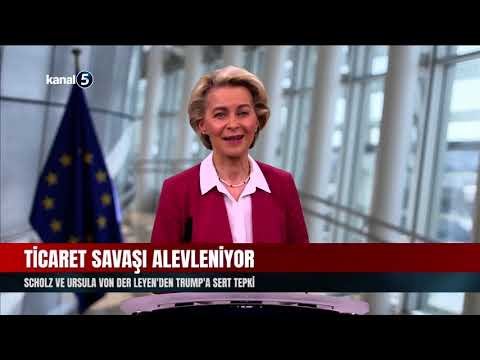 Ticaret Savaşı Alevleniyor | Scholz ve Ursula Von Der Leyen’den Trump’a Sert Tepki