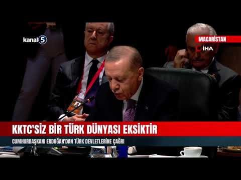 Cumhurbaşkanı Erdoğan’dan Türk devletlerine çağrı | KKTC’siz bir Türk Dünyası eksiktir