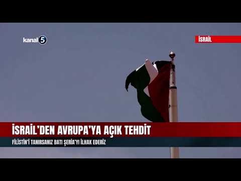 İsrail’den Avrupa’ya Açık Tehdit | Filistin’i Tanırsanız Batı Şeria’yı İlhak Ederiz