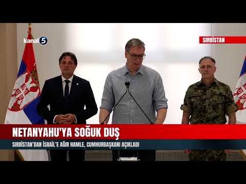 Netanyahu’ya Soğuk Duş | Sırbistan’dan İsrail’e Ağır Hamle | Cumhurbaşkanı Açıkladı