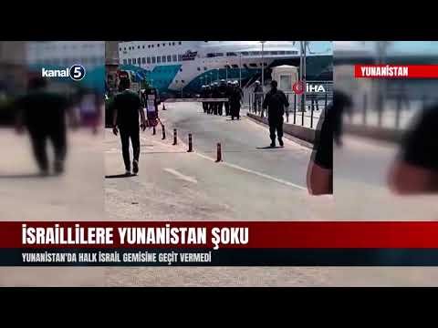 İsraillilere Yunanistan şoku | Yunanistan’da halk İsrail gemisine geçit vermedi