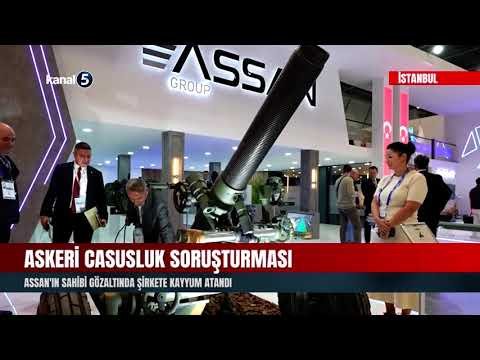 Askeri Casusluk Soruşturması | ASSAN’ın Sahibi Gözaltında Şirkete Kayyum Atandı