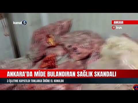 Ankara’da Mide Bulandıran Sağlık Skandalı | 3 İşletme Kapatıldı Tonlarca Ürüne El Konuldu