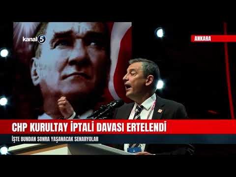 CHP Kurultay İptali Davası Ertelendi | İşte Bundan Sonra Yaşanacak Senaryolar