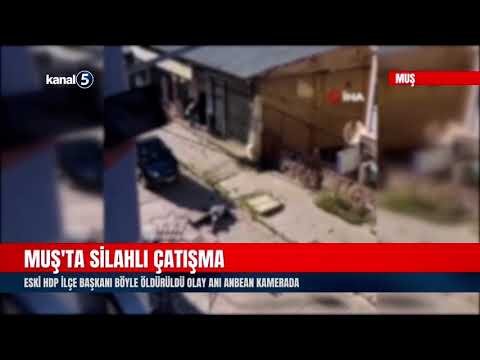 Muş’ta Silahlı Çatışma | Eski HDP İlçe Başkanı Böyle Öldürüldü | Olay Anı Anbean Kamerada