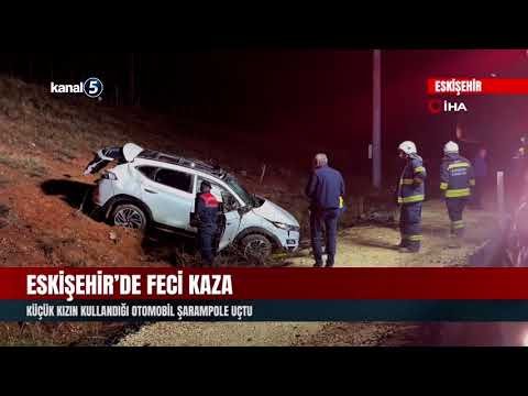 Eskişehir’de Feci Kaza | Küçük Kızın Kullandığı Otomobil Şarampole Uçtu