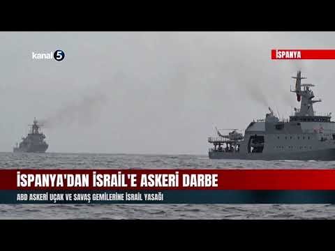 İspanya’dan İsrail’e Askeri Darbe | ABD Askeri Uçak ve Savaş Gemilerine İsrail Yasağı