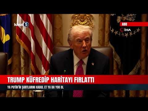Trump küfredip haritayı fırlattı | Ya Putin’in şartlarını kabul et ya da yok ol