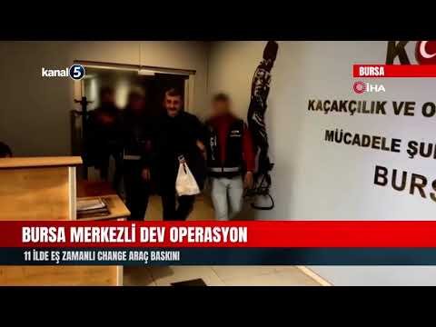 Bursa Merkezli Dev Operasyon | 11 İlde Eş Zamanlı Change Araç Baskını
