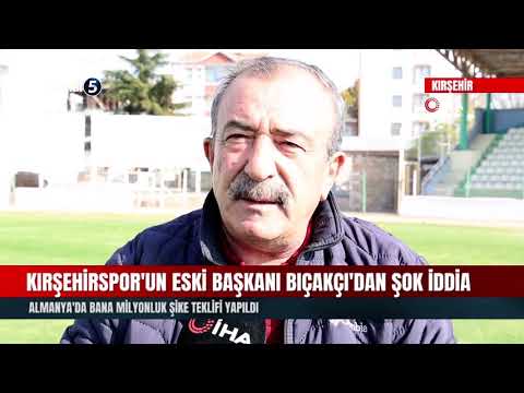 Kırşehirspor’un Eski Başkanı Bıçakçı’dan Şok İddia | Almanya’da Bana Milyonluk Şike Teklifi Yapıldı
