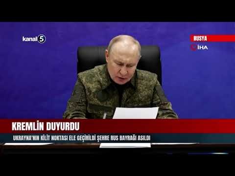 Kremlin Duyurdu | Ukrayna’nın Kilit Noktası Ele Geçirildi Şehre Rus Bayrağı Asıldı