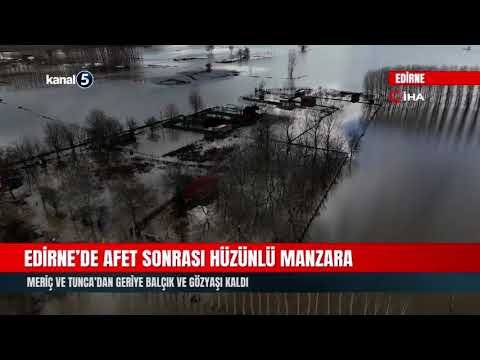Edirne’de afet sonrası hüzünlü manzara | Meriç ve Tunca’dan geriye balçık ve gözyaşı kaldı