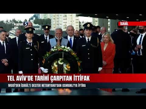 Tel Aviv’de tarihi çarpıtan ittifak | Modi’den İsrail’e destek Netanyahu’dan Osmanlı’ya iftira