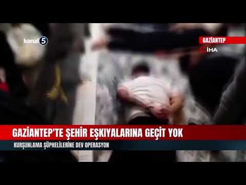 Gaziantep’te Şehir Eşkıyalarına Geçit Yok | Kurşunlama Şüphelilerine Dev Operasyon