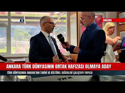 Ankara Türk Dünyasının Ortak Hafızası Olmaya Aday