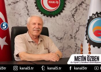 ÖZ TOPRAK-İŞ SENDİKASI GENEL BAŞKANI METİN ÖZBEN’DEN KANAL 5’E ÖNEMLİ AÇIKLAMALAR